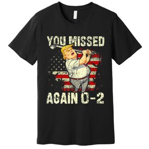 You Missed Again You Missed Premium T-Shirt