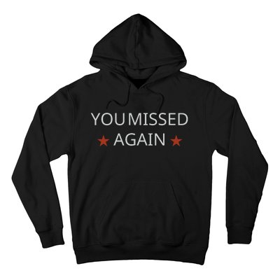 You Missed Again Hoodie