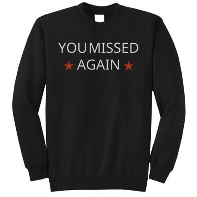 You Missed Again Sweatshirt