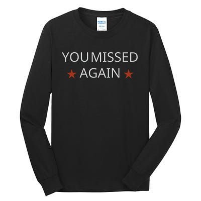 You Missed Again Tall Long Sleeve T-Shirt