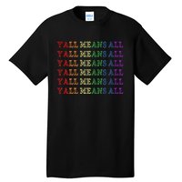 Y’All Means All Pride Month Lgbtqi Pride Tall T-Shirt