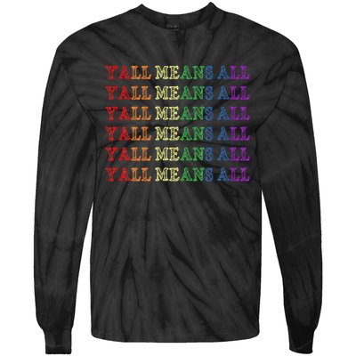 Y’All Means All Pride Month Lgbtqi Pride Tie-Dye Long Sleeve Shirt