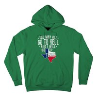 You May All Go To Hell And I Will Go To Texas Texas Pride Hoodie