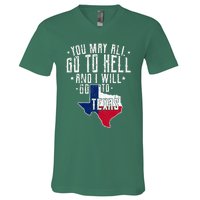 You May All Go To Hell And I Will Go To Texas Texas Pride V-Neck T-Shirt