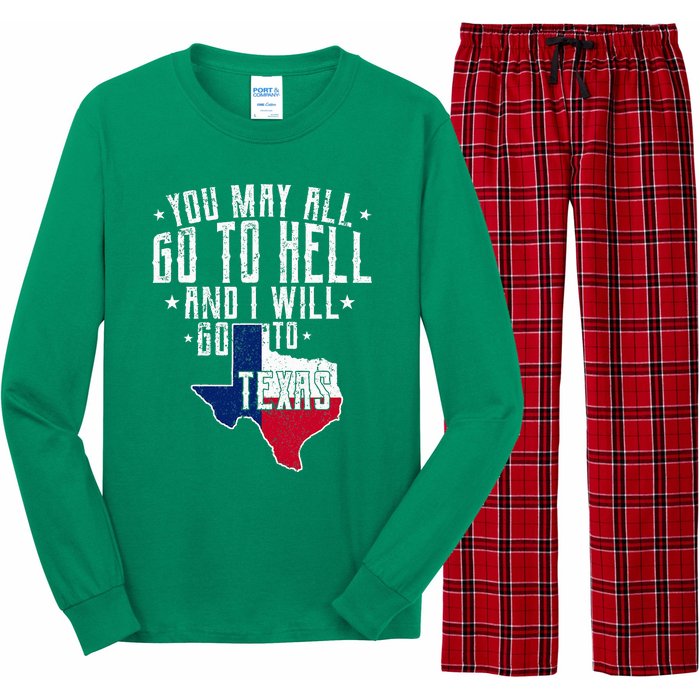 You May All Go To Hell And I Will Go To Texas Texas Pride Long Sleeve Pajama Set