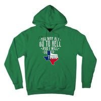 You May All Go To Hell And I Will Go To Texas Texas Pride Tall Hoodie