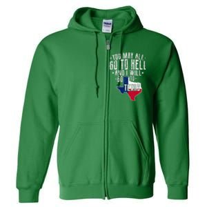 You May All Go To Hell And I Will Go To Texas Texas Pride Full Zip Hoodie