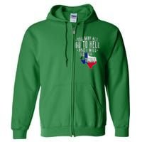 You May All Go To Hell And I Will Go To Texas Texas Pride Full Zip Hoodie