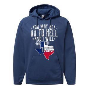 You May All Go To Hell And I Will Go To Texas Texas Pride Performance Fleece Hoodie