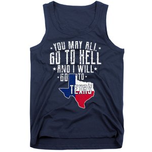 You May All Go To Hell And I Will Go To Texas Texas Pride Tank Top