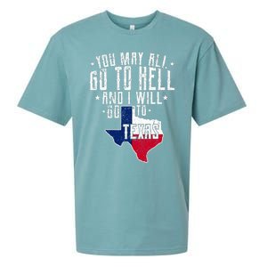 You May All Go To Hell And I Will Go To Texas Texas Pride Sueded Cloud Jersey T-Shirt