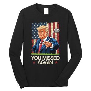 You Missed Again Trump 2024 Usa Flag Long Sleeve Shirt