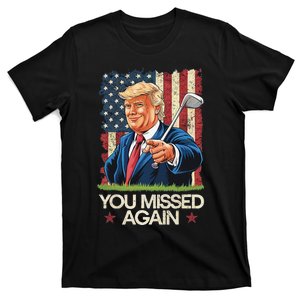 You Missed Again Trump 2024 Usa Flag T-Shirt