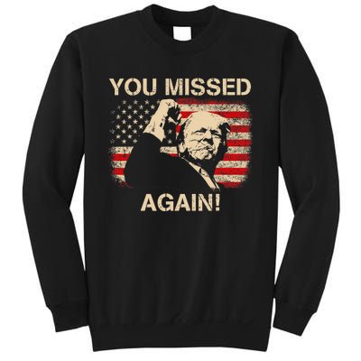 You Missed Again Trump 2024 Sweatshirt