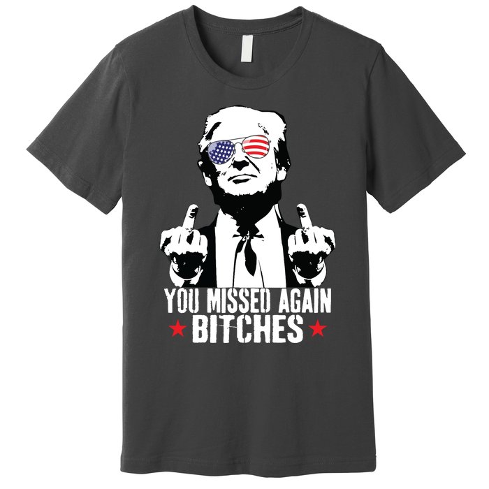 You Missed Again Bitches Premium T-Shirt