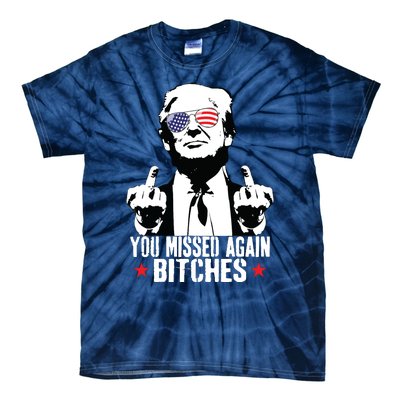 You Missed Again Bitches Tie-Dye T-Shirt