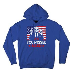 You Missed Again Trump 2024 Election Us Flag Tall Hoodie