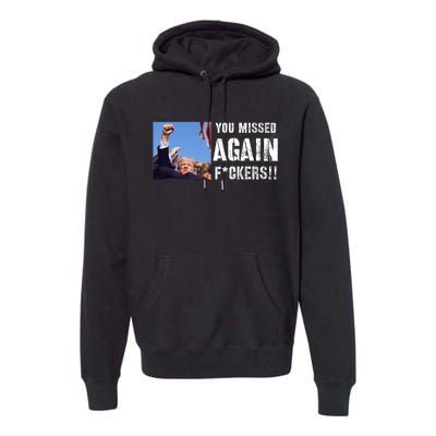 You Missed Again Fvckers You Missed Premium Hoodie