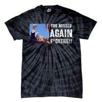 You Missed Again Fvckers You Missed Tie-Dye T-Shirt