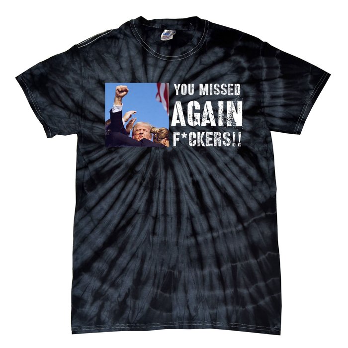 You Missed Again Fvckers You Missed Tie-Dye T-Shirt