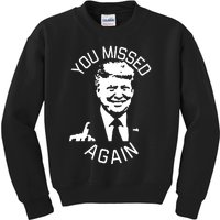 You Missed Again You Missed Kids Sweatshirt