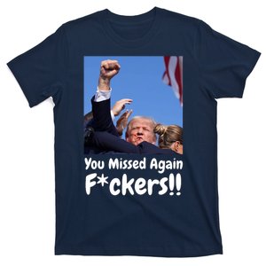 You Missed Again Fvckers You Missed T-Shirt