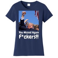 You Missed Again Fvckers You Missed Women's T-Shirt