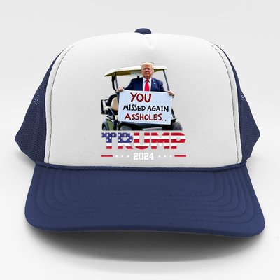 You Missed Again Assholes Trump 2024 Trucker Hat