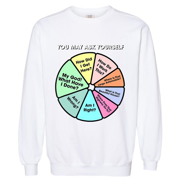 You May Ask Yourself Classic 80S Pop Music Retro Pie Chart Garment-Dyed Sweatshirt