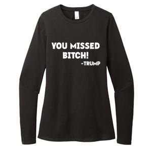 You Missed Bitch! Trump 2024 Funny Trump Rally Gear Womens CVC Long Sleeve Shirt