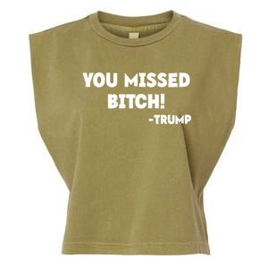 You Missed Bitch! Trump 2024 Funny Trump Rally Gear Garment-Dyed Women's Muscle Tee