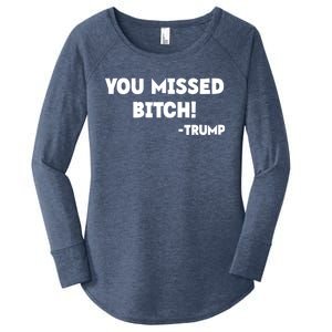 You Missed Bitch! Trump 2024 Funny Trump Rally Gear Women's Perfect Tri Tunic Long Sleeve Shirt