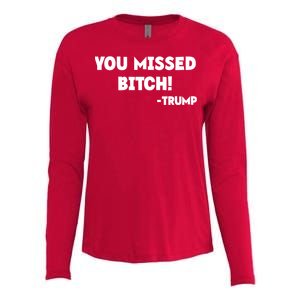 You Missed Bitch! Trump 2024 Funny Trump Rally Gear Womens Cotton Relaxed Long Sleeve T-Shirt