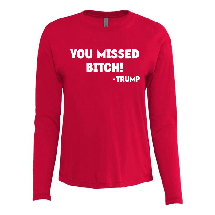 You Missed Bitch! Trump 2024 Funny Trump Rally Gear Womens Cotton Relaxed Long Sleeve T-Shirt