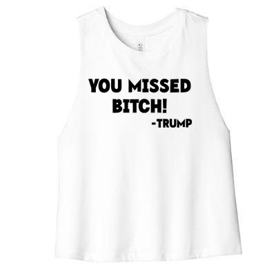 You Missed Bitch! Trump 2024 Funny Trump Rally Gear Women's Racerback Cropped Tank