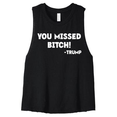 You Missed Bitch! Trump 2024 Funny Trump Rally Gear Women's Racerback Cropped Tank