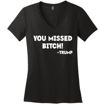 You Missed Bitch! Trump 2024 Funny Trump Rally Gear Women's V-Neck T-Shirt