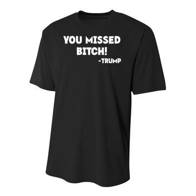 You Missed Bitch! Trump 2024 Funny Trump Rally Gear Youth Performance Sprint T-Shirt