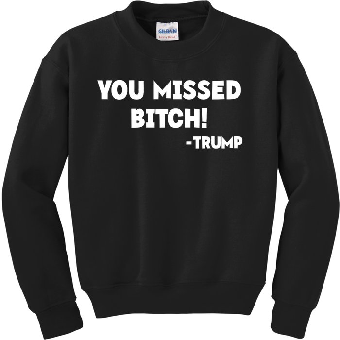 You Missed Bitch! Trump 2024 Funny Trump Rally Gear Kids Sweatshirt