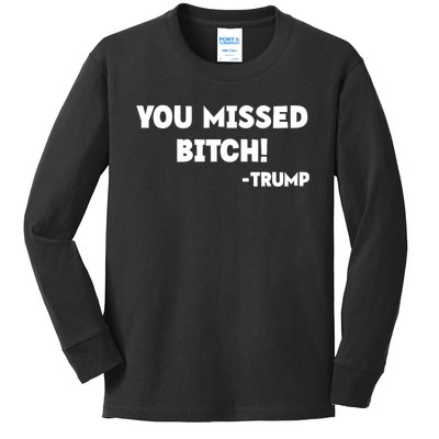 You Missed Bitch! Trump 2024 Funny Trump Rally Gear Kids Long Sleeve Shirt