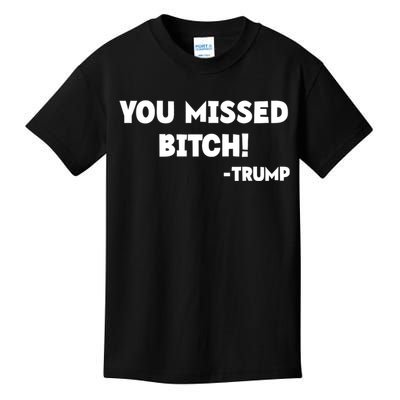 You Missed Bitch! Trump 2024 Funny Trump Rally Gear Kids T-Shirt