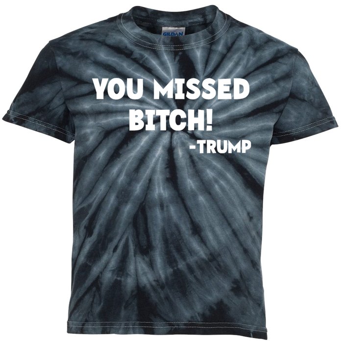 You Missed Bitch! Trump 2024 Funny Trump Rally Gear Kids Tie-Dye T-Shirt