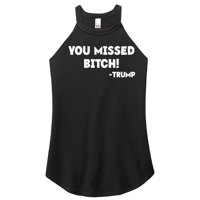 You Missed Bitch! Trump 2024 Funny Trump Rally Gear Women’s Perfect Tri Rocker Tank