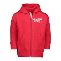 You Missed Bitch! Trump 2024 Funny Trump Rally Gear Toddler Zip Fleece Hoodie