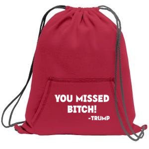 You Missed Bitch! Trump 2024 Funny Trump Rally Gear Sweatshirt Cinch Pack Bag