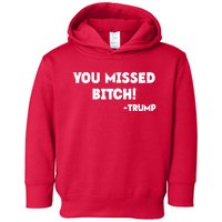 You Missed Bitch! Trump 2024 Funny Trump Rally Gear Toddler Hoodie