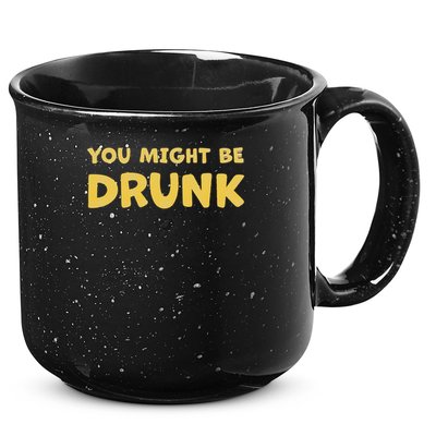 You Might Be Drunk Funny Drinking Humor 15oz Campfire Ceramic Mug