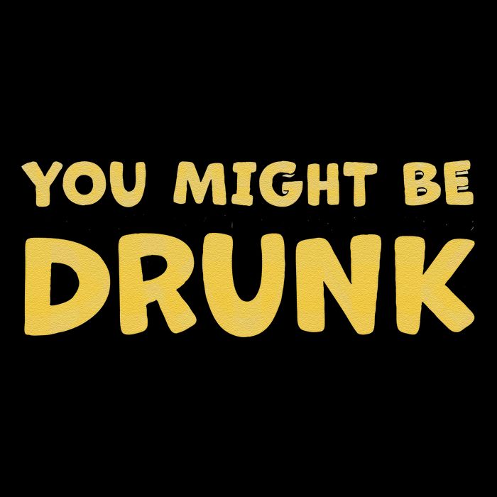 You Might Be Drunk Funny Drinking Humor Bag