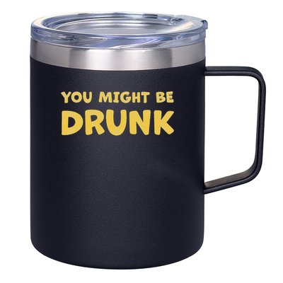 You Might Be Drunk Funny Drinking Humor 12oz Stainless Steel Coffee Mug
