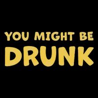You Might Be Drunk Funny Drinking Humor Premium T-Shirt
